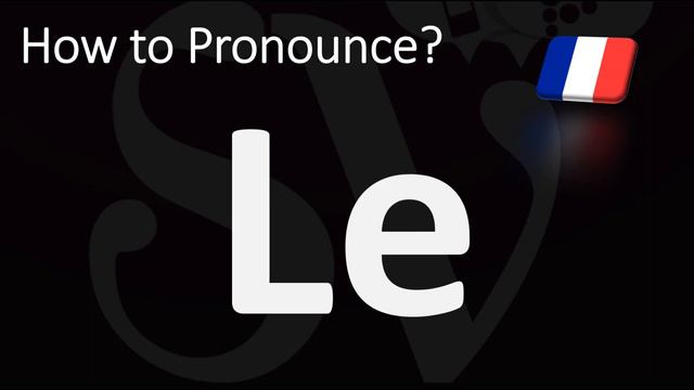 How To Pronounce LE? (FRENCH)