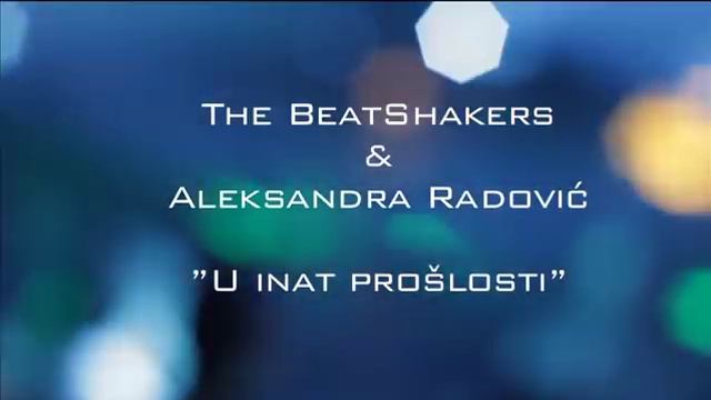 The BeatShakers & Aleksandra Radović - U inat proslosti смотреть онлайн