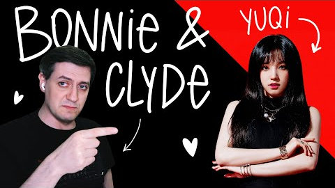 Честная реакция на Yuqi из (G)-IDLE — Bonnie & Clyde