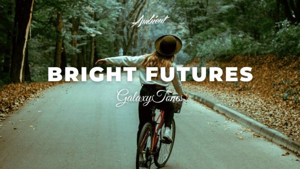 GalaxyTones - Bright Futures [chill downtempo ambient]