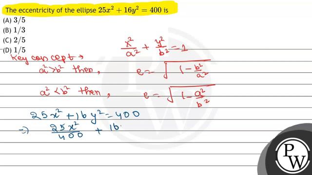 The eccentricity of the ellipse \( 25 x^{2}+16 y^{2}=400 \) is
(A) \( 3 / 5 \)
(B) \( 1 / 3 \)
(... смотреть онлайн