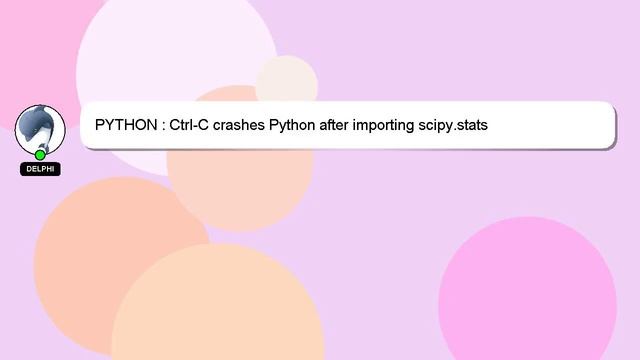 PYTHON : Ctrl-C crashes Python after importing scipy.stats смотреть онлайн