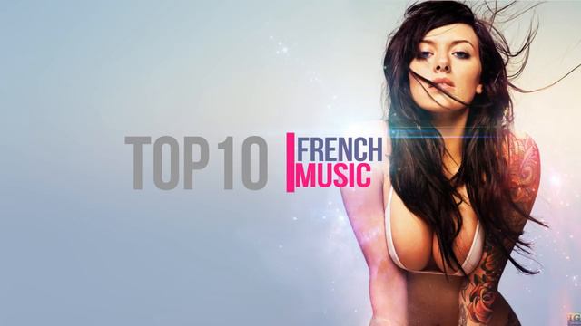 TOP 10 Music French.Muzică Franceză. Cele Mai Bune Melodii !!!Самые Лучшие песни