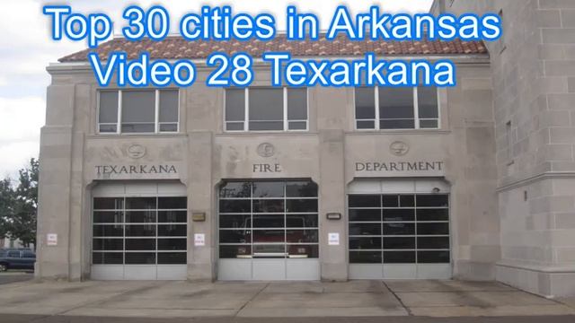 Top 30 cities in Arkansas, Video 28 Texarkana смотреть онлайн