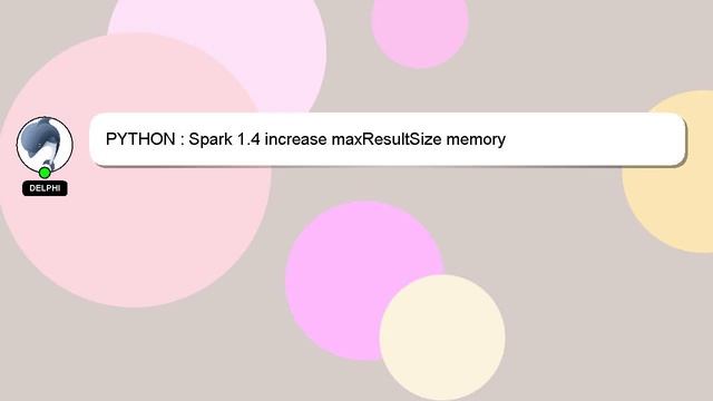 PYTHON : Spark 1.4 increase maxResultSize memory смотреть онлайн