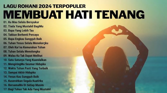 Lagu Rohani Membuat Hati Tenang Sepanjang Hari - Lagu Rohani Kristen Terbaru 2024 Penyejuk Hati смотреть онлайн