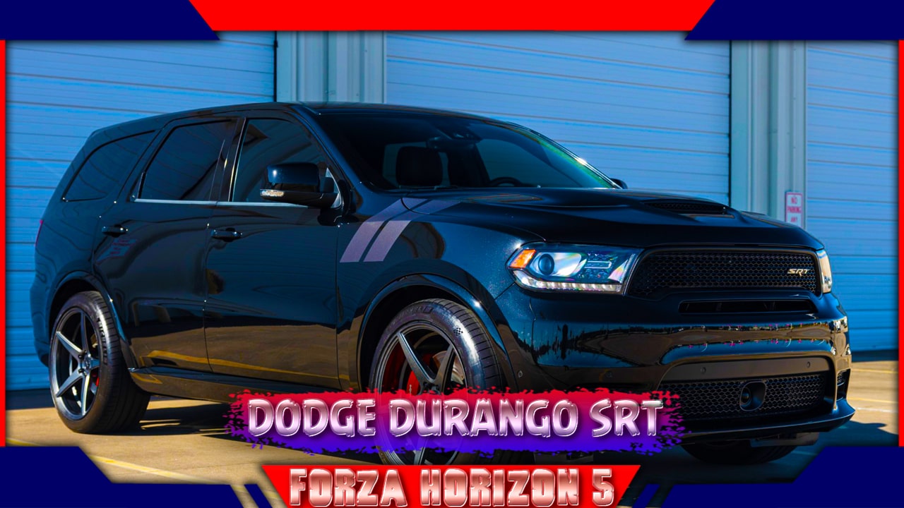 Dodge Durango SRT  | Forza Horizon 5