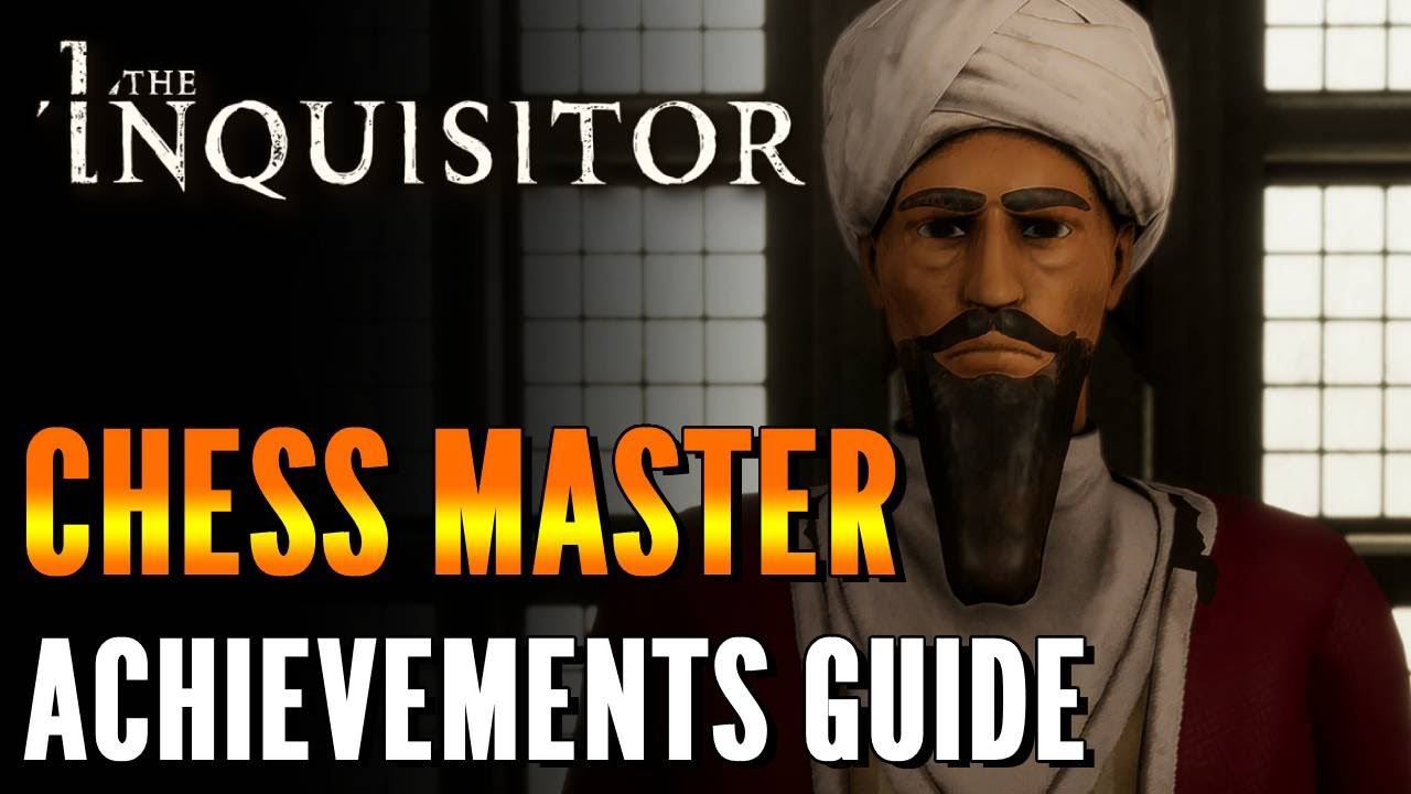 The Inquisitor - Chess Master Achievement Guide смотреть онлайн