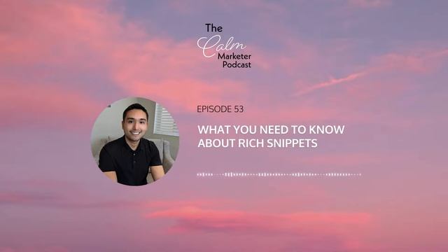 What You Need To Know About Rich Snippets | The Calm Marketer Podcast смотреть онлайн