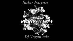 Sako Isoyan - KoronaWoW (Podcast by Dj Vogan)