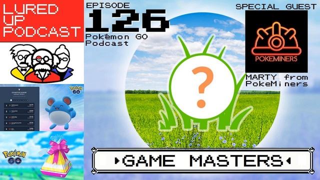 LURED UP 126 - Game Masters with Marty from PokeMiners - POKÉMON GO PODCAST смотреть онлайн