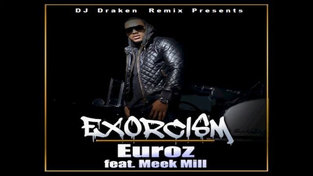 Euroz feat. Meek Mill - Excorsizm (DJ Draken RMX) смотреть онлайн