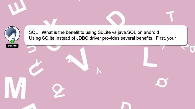 SQL : What is the benefit to using SqLite vs java.SQL on android смотреть онлайн