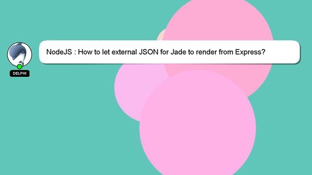 NodeJS : How to let external JSON for Jade to render from Express? смотреть онлайн