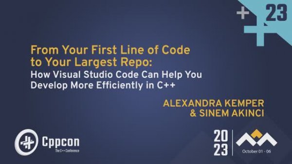 How Visual Studio Code Helps You Develop More Efficiently in C++ - Alexandra Kemper, Sinem Akinci