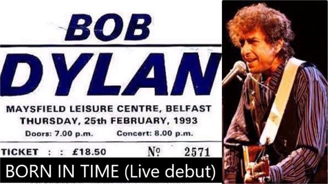 Bob Dylan - Born In Time (Live Debut) - Belfast February 25, 1993 смотреть онлайн