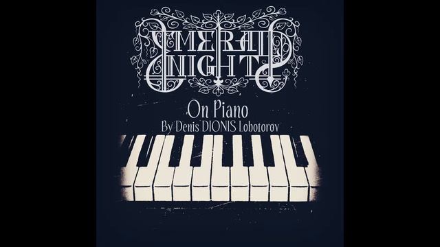 Denis DIONIS Lobotorov - EMERALD NIGHT On Piano (2018)(Full) смотреть онлайн