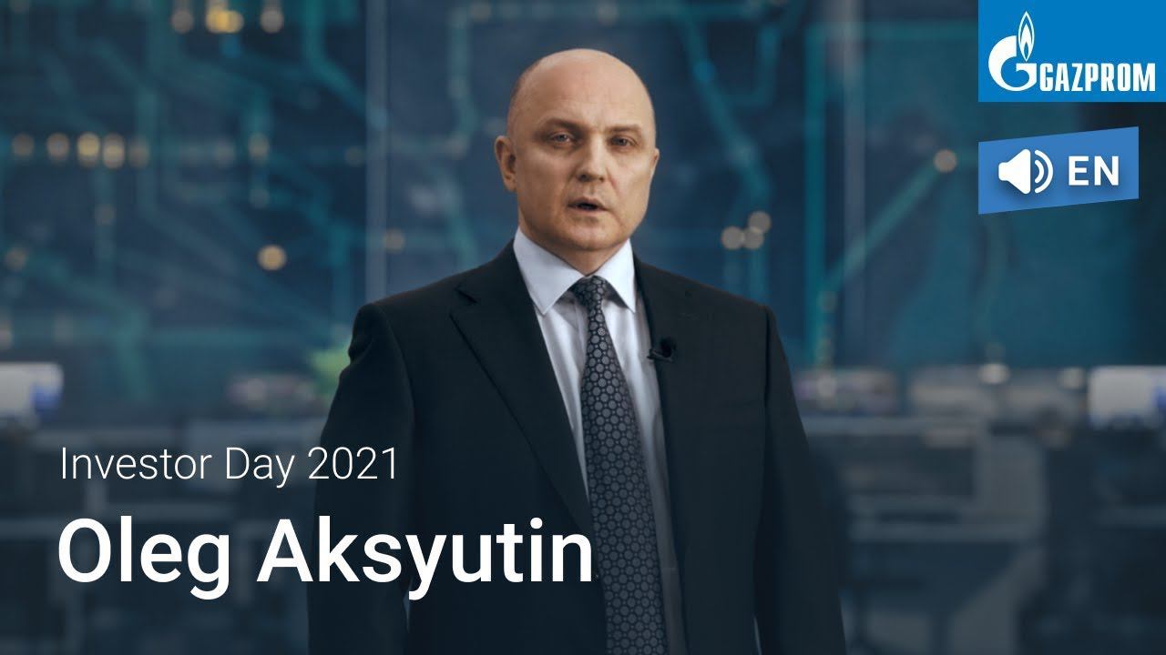 Speech By Oleg Aksyutin At Gazprom’s Investor Day 2021