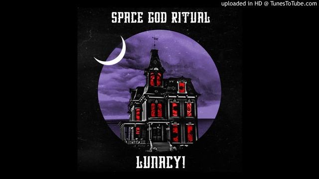 Space God Ritual - Lunacy! +lyrics смотреть онлайн