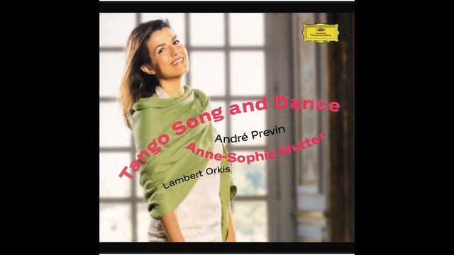 Anne-Sophie Mutter - Tango Song and Dance (2012) смотреть онлайн