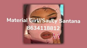 MATERIAL GIRL SAUCY SANTANA ROBLOX MUSIC ID