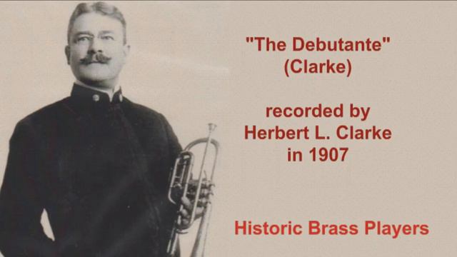Herbert L. Clarke: "The Debutante" Cornet Solo, Recorded in 1907 смотреть онлайн