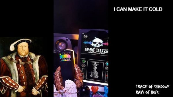 THE SPIRIT BOX SESSIONS - DIGGING IN THE ARCHIVES OF HISTORY - KING HENRY VIII