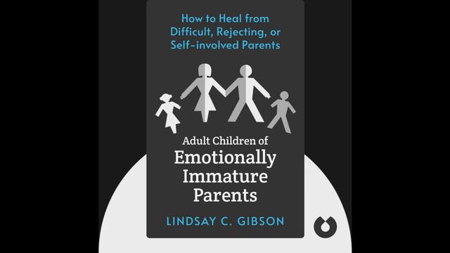 Adult Children of Emotionally Immature Parents by Lindsay C. Gibson, PsyD. Book Summary смотреть онлайн