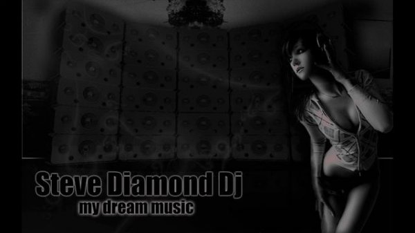 Steve Diamond Dj my dream music