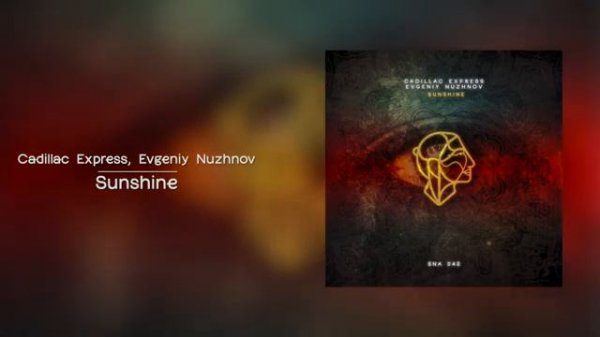 Cadillac Express, Evgeniy Nuzhnov - Sunshine (Original Mix) [Siona Records] __Progressive House