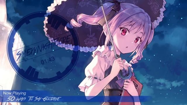 Nightcore - 50 Ways To Say Goodbye смотреть онлайн