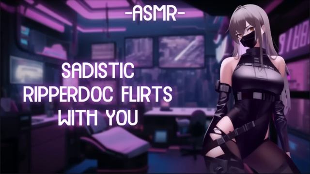 [ASMR] [ROLEPLAY] ♡yandere ripperdoc flirts and upgrades you♡ (binaural/F4A) смотреть онлайн