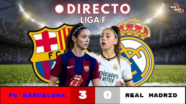 FC Barcelona vs. Real Madrid - El Clásico /Liga F смотреть онлайн