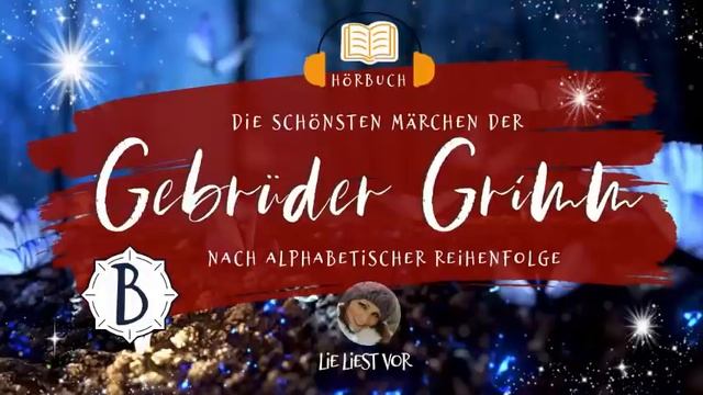 Die Schönsten Märchen Der Brüder Grimm Zum Träumen Und Einschlafen Von A Bis Z (Teil 2: B | Hörbuch