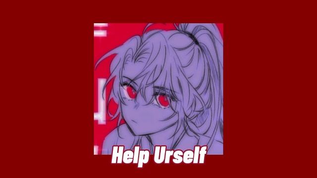 Help Urself  Speed Up / Nightcore