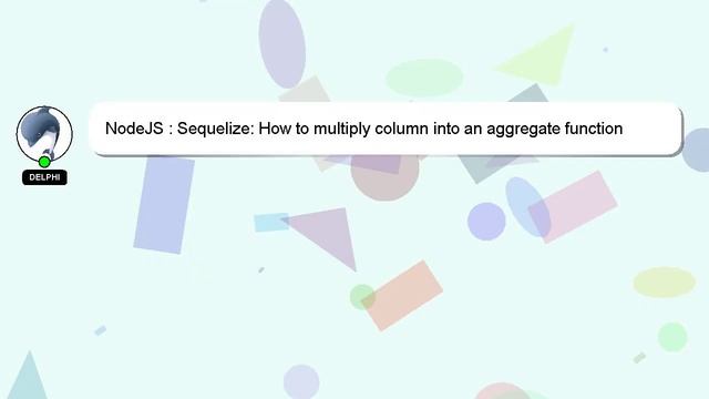 NodeJS : Sequelize: How to multiply column into an aggregate function смотреть онлайн