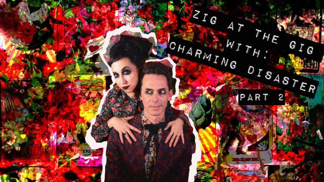 Charming Disaster Part 2 On Zig At The Gig смотреть онлайн