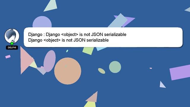 Django : Django object is not JSON serializable смотреть онлайн