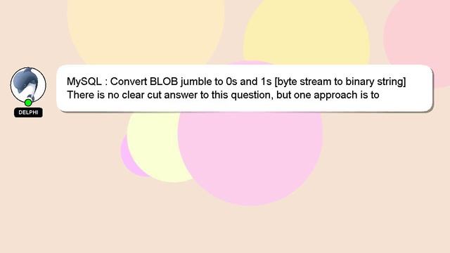 MySQL : Convert BLOB jumble to 0s and 1s [byte stream to binary string] смотреть онлайн