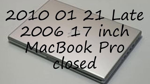 How to pronounce 2010 01 21 Late 2006 17 inch MacBook Pro closed in English? смотреть онлайн