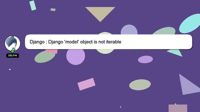 Django : Django 'model' object is not iterable смотреть онлайн