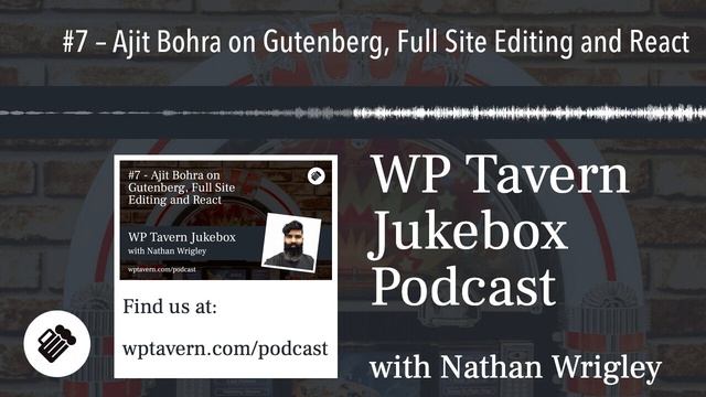 #7 – Ajit Bohra on Gutenberg, Full Site Editing and React смотреть онлайн