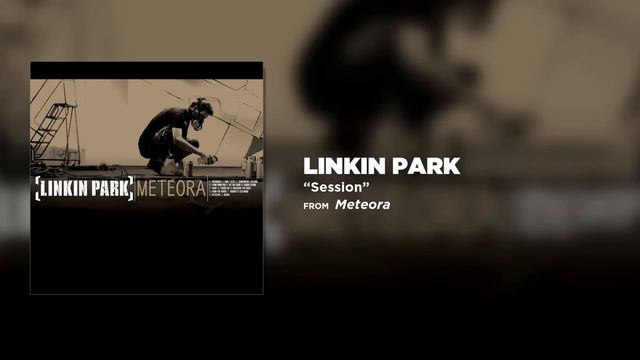 Session - Linkin Park (Meteora)
