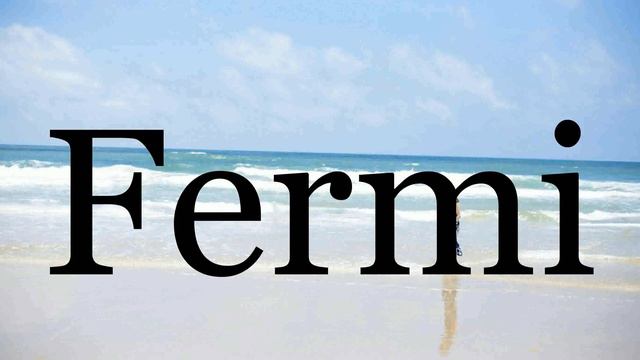 How To Pronounce Fermi🌈🌈🌈🌈🌈🌈Pronunciation Of Fermi смотреть онлайн