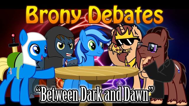 Brony Debates Live - Between Dark and Dawn смотреть онлайн