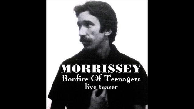 Morrissey "Bonfire Of Teenagers" live teaser (see notes for updated version) смотреть онлайн