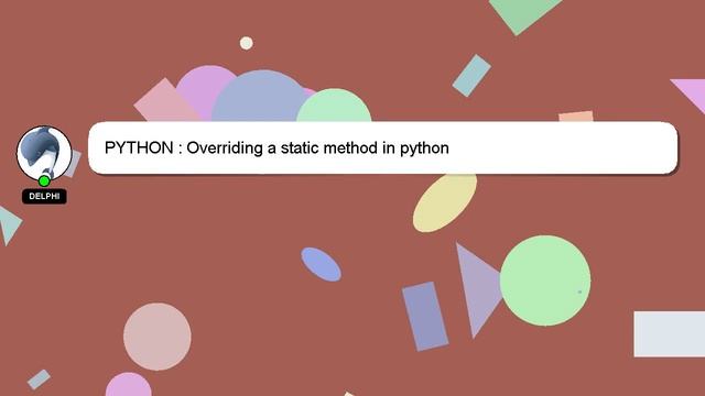 PYTHON : Overriding a static method in python смотреть онлайн
