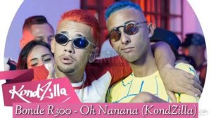 Bonde R300- Oh Nanana (remix)