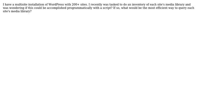 Wordpress: Best Way to Inventory the Media Library of a 200+ Multisite Installation? смотреть онлайн