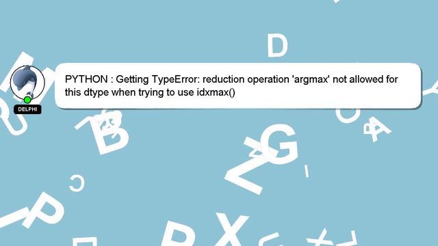 PYTHON : Getting TypeError: reduction operation 'argmax' not allowed for this dtype when trying to смотреть онлайн